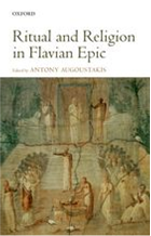 Ritual and Religion in Flavian Epic, edited by Antony Augoustakis