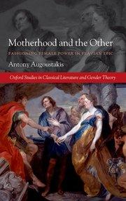 Motherhood and the Other: Fashioning Female Power in Flavian Epic