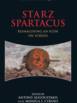 STARZ Spartacus Reimagining an Icon on Screen (Edinburgh 2016)